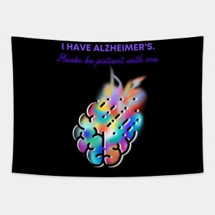 I HAVE ALZHEIMER'S. PLEASE BE PATIENT WITH ME. Tapestry