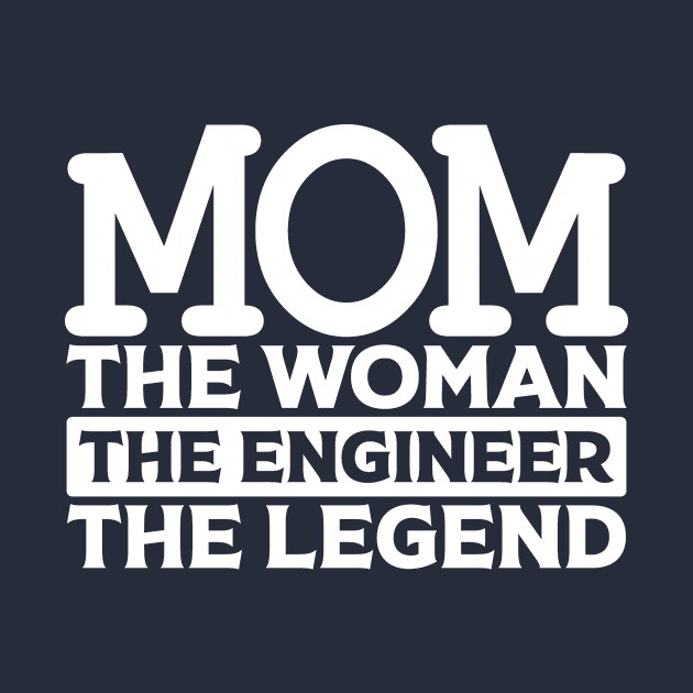 Mom The Woman The Engineer The Legend by colorsplash