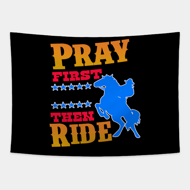 Pray First then Ride. Christian Cowboy. Tapestry by Gold Wings Tees