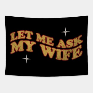 Let Me Ask My Wife  - retro Tapestry