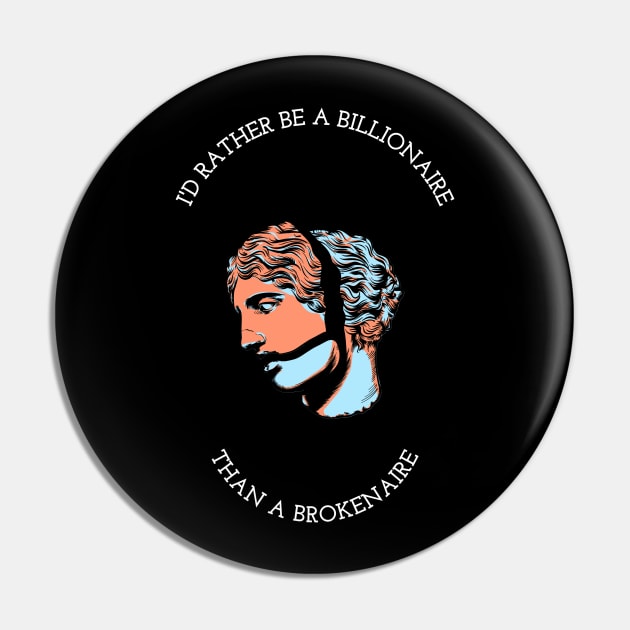 I'd Rather Be A Billionaire Pin by JonesCreations