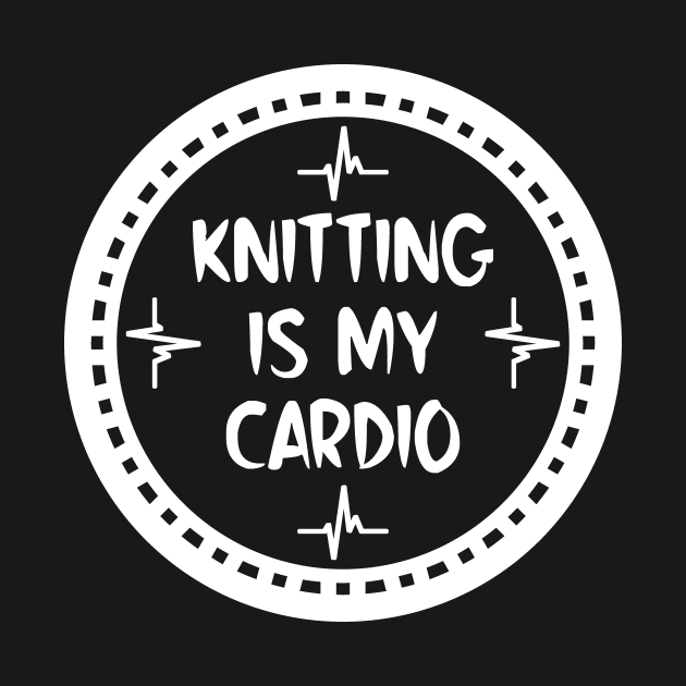 Knitting Is My Cardio by colorsplash