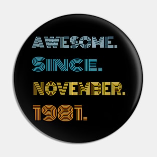 40 Years Old Awesome Since November 1981 40th Birthday Pin