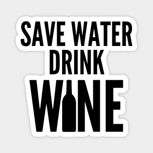 Save Water Drink Wine. Funny Wine Lover Quote Magnet