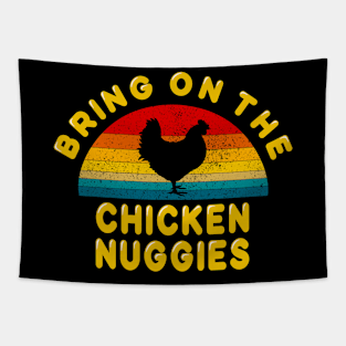 Bring on the Chicken Nuggies Tapestry