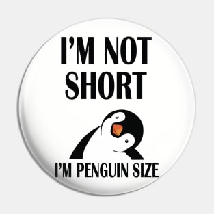 I'm not short, I'm Penguin Size Pin