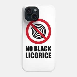 NO Black Licorice - Anti series - Nasty smelly foods - 14B Phone Case