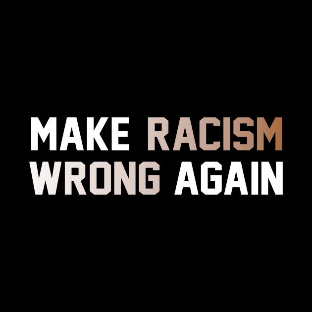 make racism wrong again..anti racism shirt by DODG99