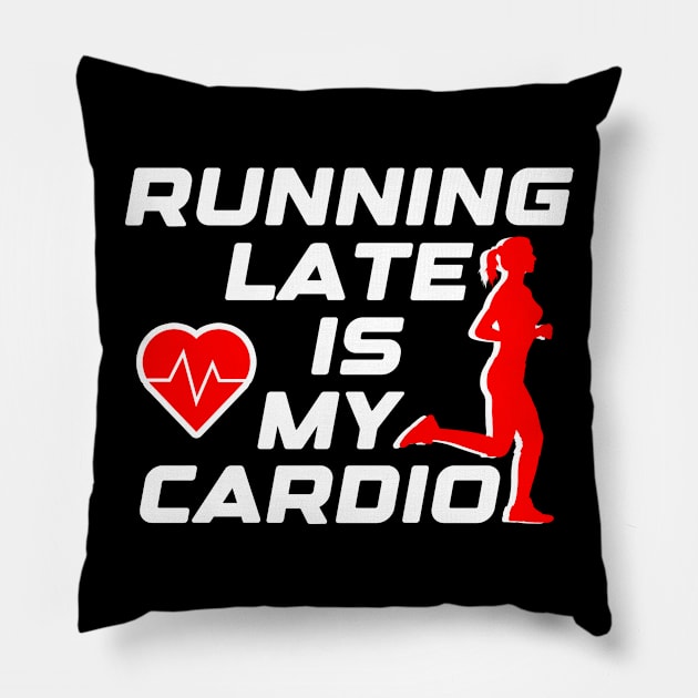 Running late is my cardio, funny runner gift idea Pillow by AS Shirts