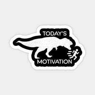 Funny Today's Motivation is Dinosaur Chasing Running Man Magnet