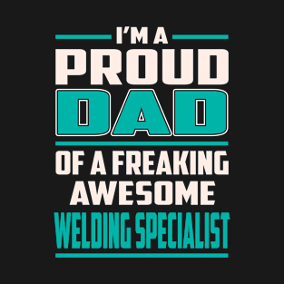 Proud Dad Awesome Welding Specialist T-Shirt