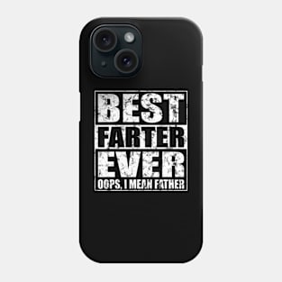 Fathers Day Best Farter Ever Oops I Mean Father Phone Case