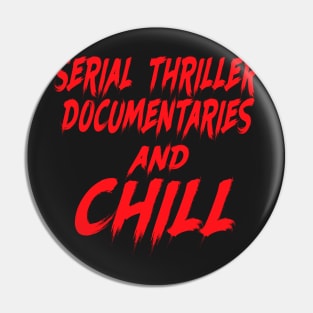 Serial thriller documentaries and chill Pin