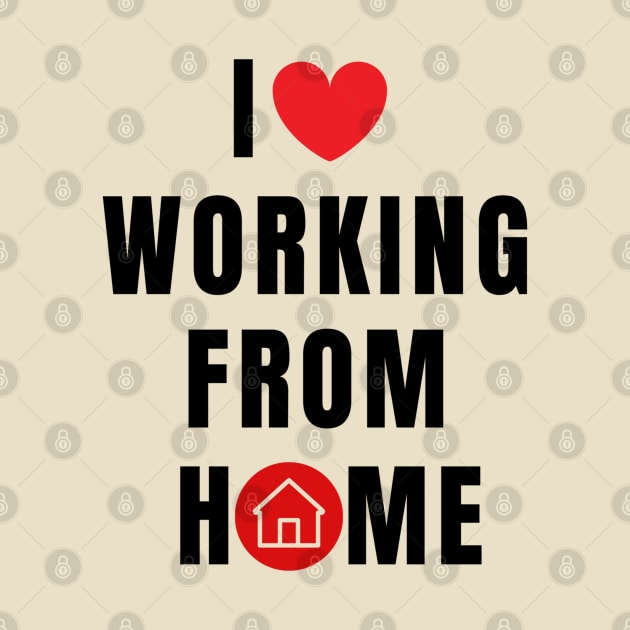 I love working from Home by RioDesign2020