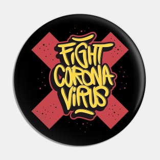 Fight Corona Virus! - Covid 19 Global Pandemic Slogan Art Pin