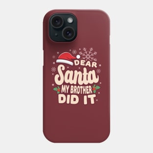 Christmas My Brother Did It Funny Phone Case