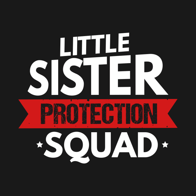 Little Sister Protection Squad Funny Big Brother by theperfectpresents