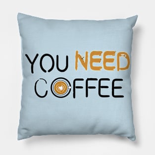 All we need is COFFEE Pillow