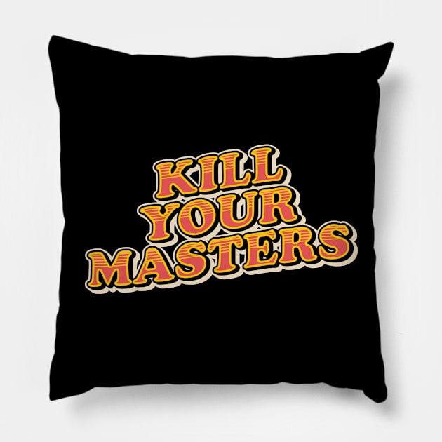 kill your masters Pillow by night sometime