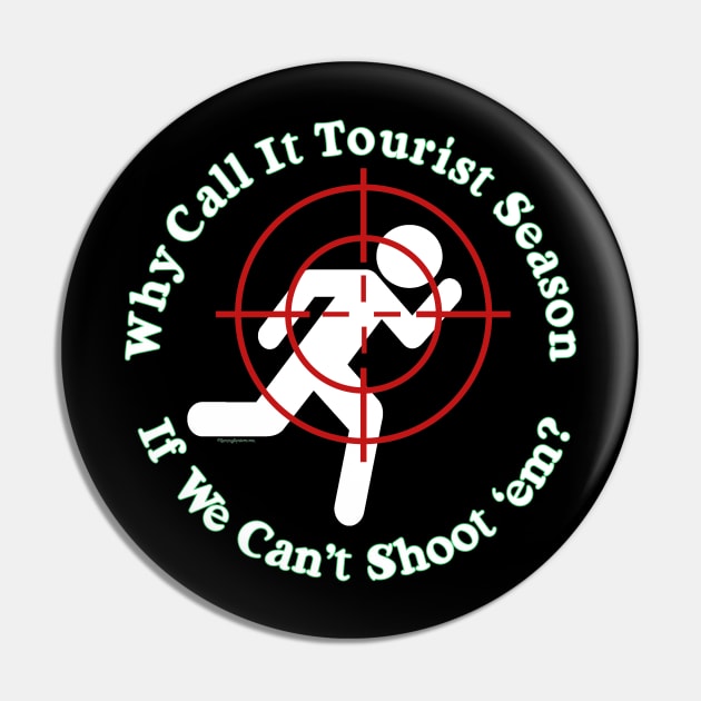 Why call it Tourist Season if we can't shoot 'em? Pin by RainingSpiders