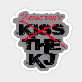 (Please Don’t) Kiss The KJ Magnet