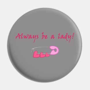 Always be a lady Pin