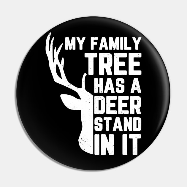 My Family Tree Has A Deer Stand In It Hunting Pin by Hannah's Bear Tees