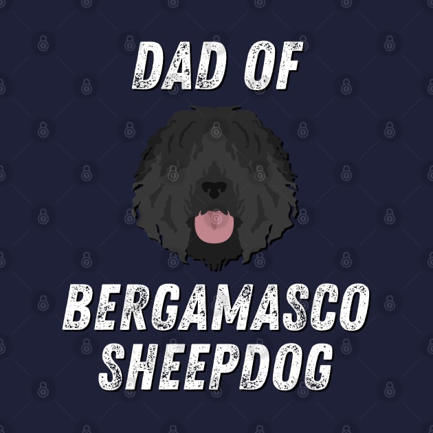 Dad of Bergamasco Sheepdog Life is better with my dogs Dogs I love all the dogs T-Shirt by BoogieCreates