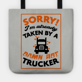 Sorry! I'm Already Taken By A Damn Hot Trucker (Orange & Black) Tote