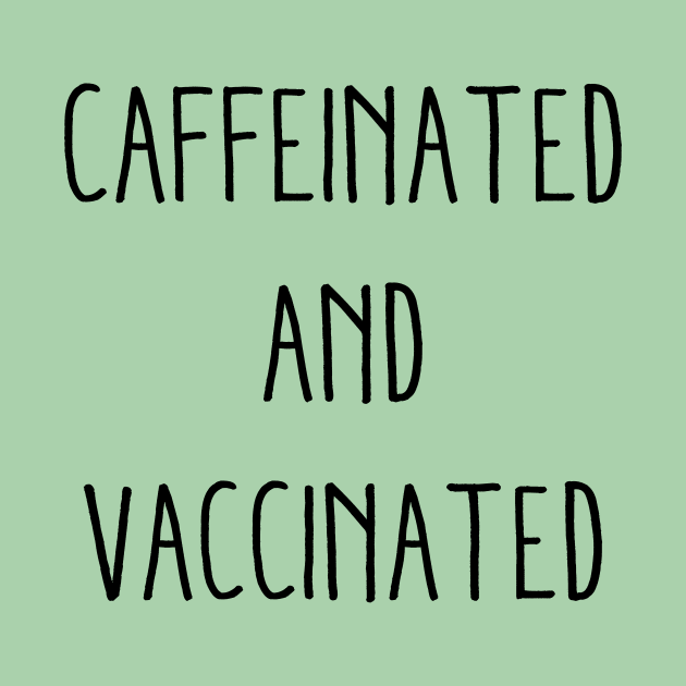 Caffeinated And Vaccinated Funny Vaccinated Gift For Lovers Ceramic With Printed by Muaadh