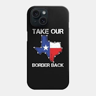 Take Our Border Back | I Stand With Texas Phone Case