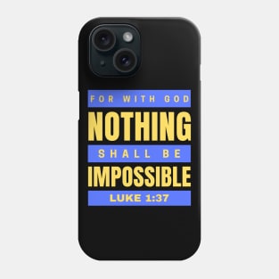 For with God nothing shall be impossible | Bible Verse Luke 1:37 Phone Case