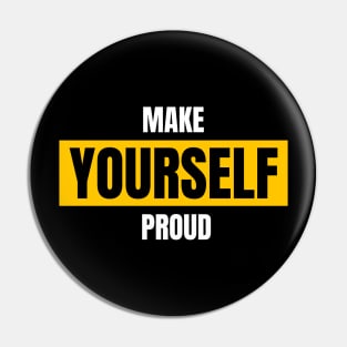 Make Yourself Proud Pin