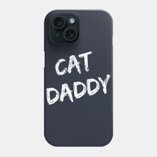 Cat Daddy (wht text) Phone Case