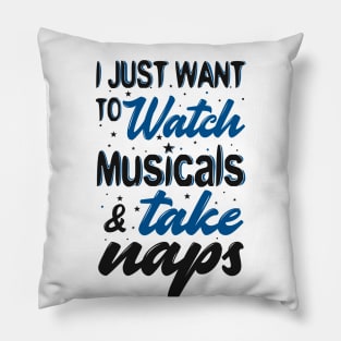 Watch Musicals and Take Naps Pillow
