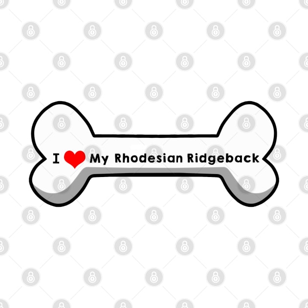 I Love My Rhodesian Ridgeback by mindofstate