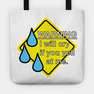 Warning - I Will Cry If You Yell At Me Tote