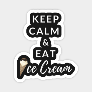 Keep Calm And Eat Ice Cream (Black) Magnet