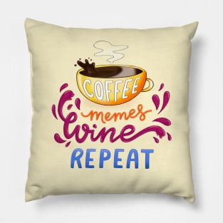 Coffee, Memes, Wine, Repeat Pillow