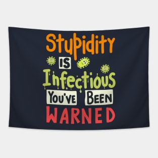 Stupidity Is Infectious You've Been Warned Tapestry