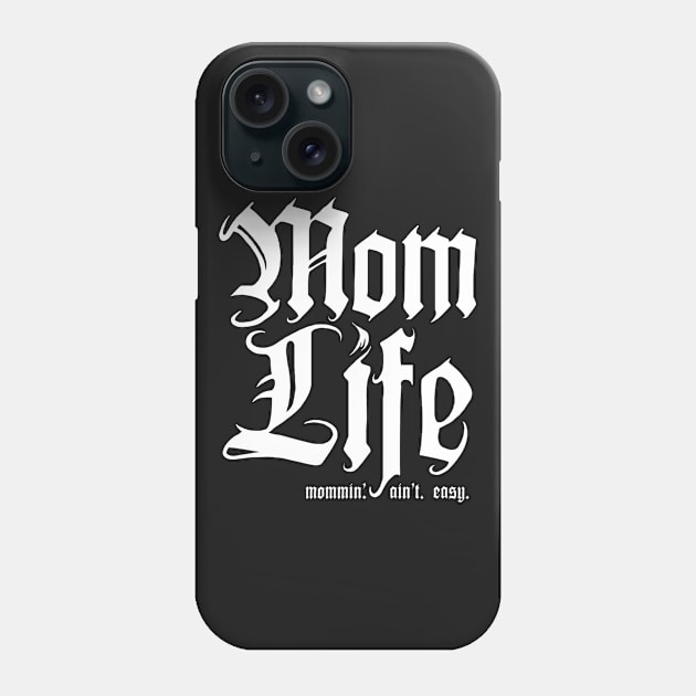 Mom Life, Mommin' Aint Easy Phone Case by Boots