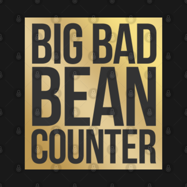 Big Bad Bean Counter Funny Accountant Sayings Cpa Money TShirt