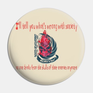 Wrong Society | Drink From The Skull Of Your Enemies Pin