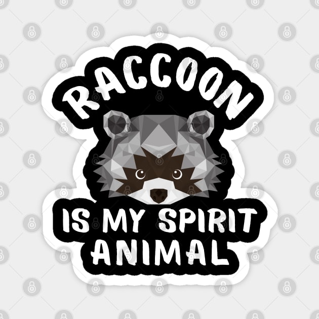 Raccoon is My Spirit Animal Funny Sayings Magnet by Andrew Collins