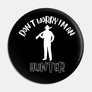 Don't Worry I'm An Hunter Pin