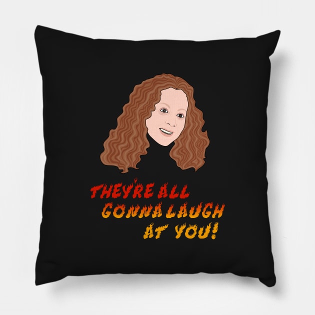 Carrie | They’re all gonna laugh at you Pillow by Jakmalone