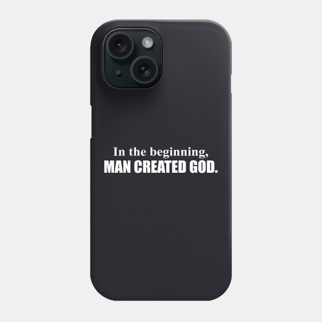 In The Beginning Man Created God Funny Atheist Hilarious Tee Atheist Phone Case by huepham613