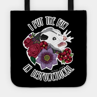 I put the fun in disfunctional - scared possum with flowers Tote