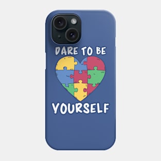 Autism Awareness, Dare To Be Yourself Phone Case