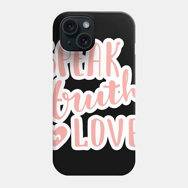 Speak Truth In Love Phone Case by Viral Bliss